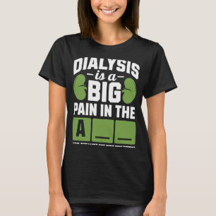 T-shirt La dialyse est une grande douleur dans le bras