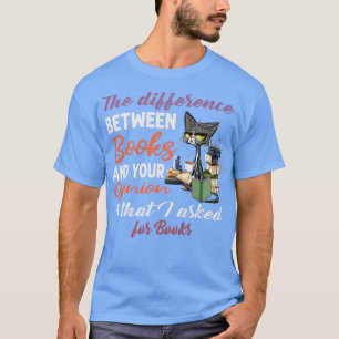 T-shirt La différence entre les livres et votre opinion Bl