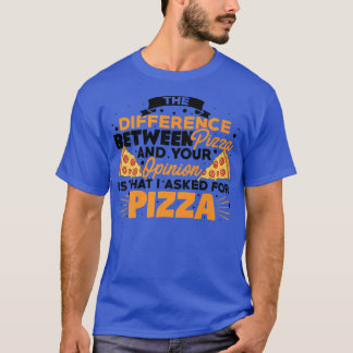 T-shirt La différence entre pizza et vous amateur de pizza