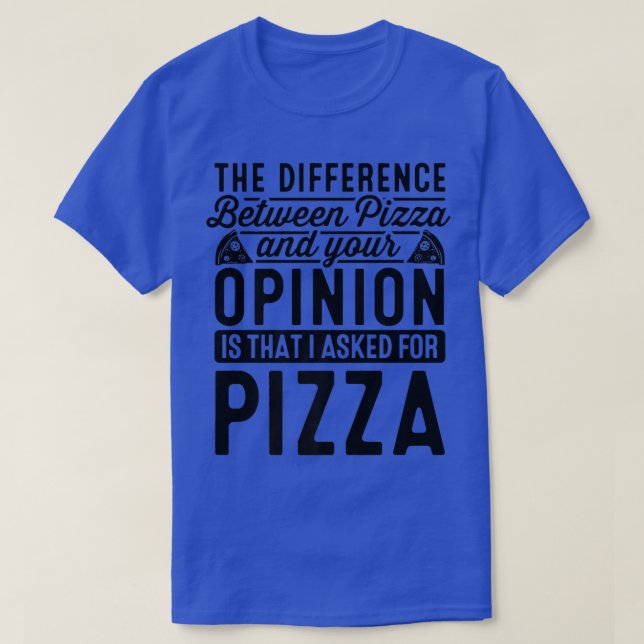 T-shirt La Différence Entre Pizza Et Vous Pizza Lover I (Design devant)