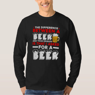 T-shirt La différence entre une bière et votre opinion est