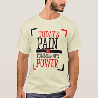 T-shirt "La douleur d'aujourd'hui est la puissance de dema