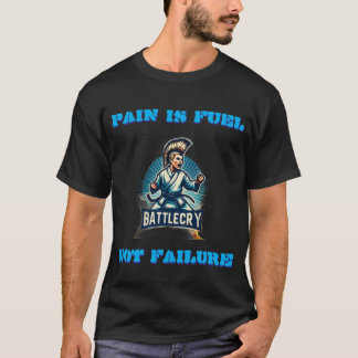 T-shirt La douleur est du carburant