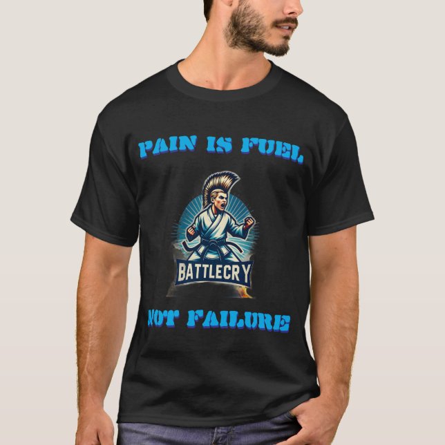 T-shirt La douleur est du carburant (Devant)