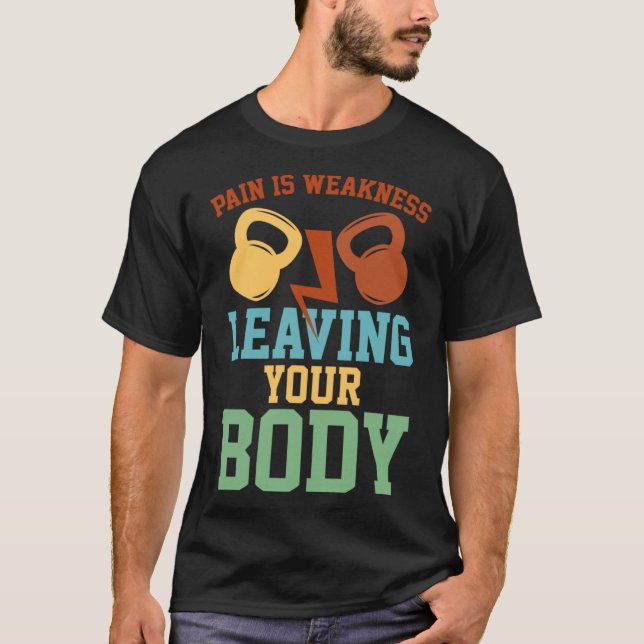 T-shirt La douleur est faible laissant votre exercice de c (Devant)