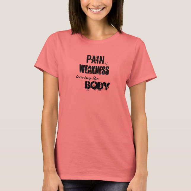 T-shirt La douleur est faible Quitter le corps (Devant)