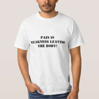 T-shirt La douleur est faiblesse partant du corps !