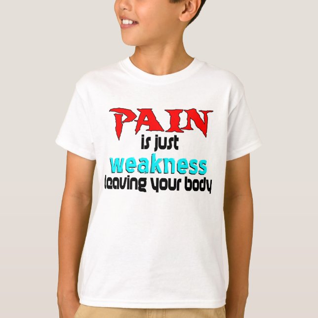 T-shirt La douleur est juste faiblesse laissant votre (Devant)