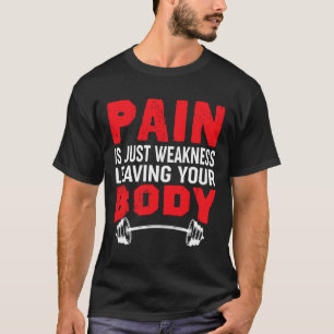 T-shirt La Douleur Est Juste Faiblesse Laissant Votre Corp