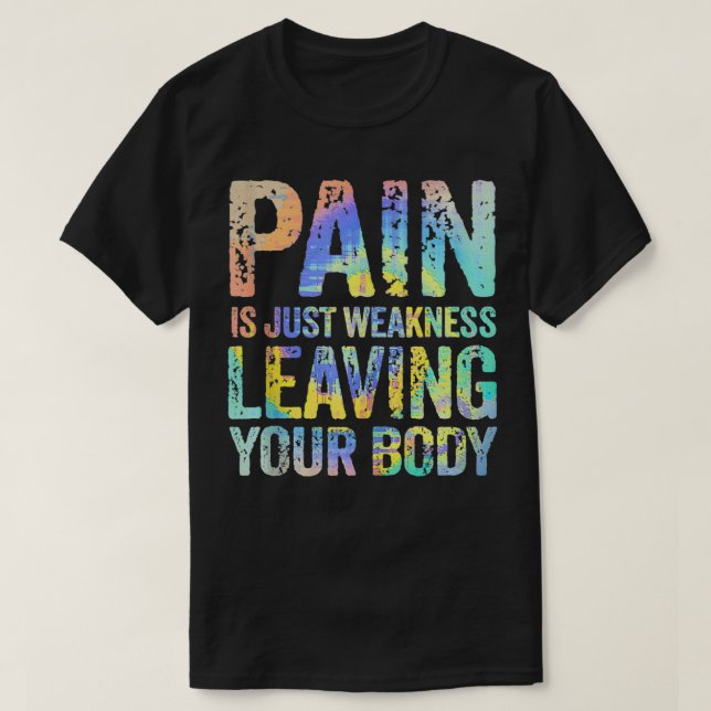 T-shirt La Douleur Est Juste Faiblesse Laisser Votre Exerc (Design devant)