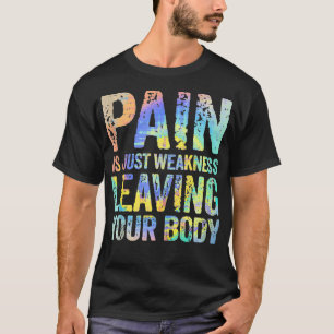 T-shirt La Douleur Est Juste Faiblesse Laisser Votre Exerc