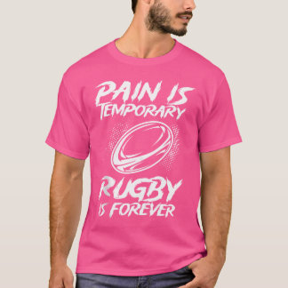 T-shirt La Douleur Est Le Rugby Temporaire Est Pour Toujou