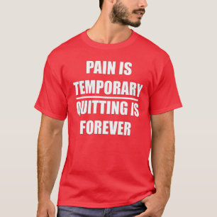 T-shirt La douleur est provisoire - l'abandon est pour