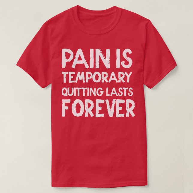 T-shirt La douleur est temporaire Quitter dure éternelleme (Design devant)