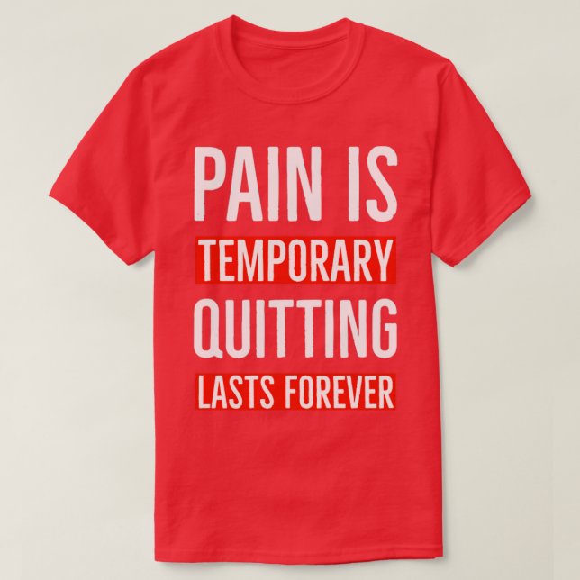 T-shirt La Douleur Est Temporaire Quitter Dure Pour Toujou (Design devant)