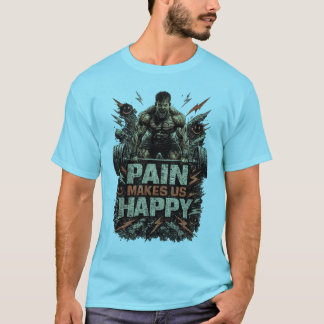 T-shirt La douleur nous rend heureux - Motivation pour les