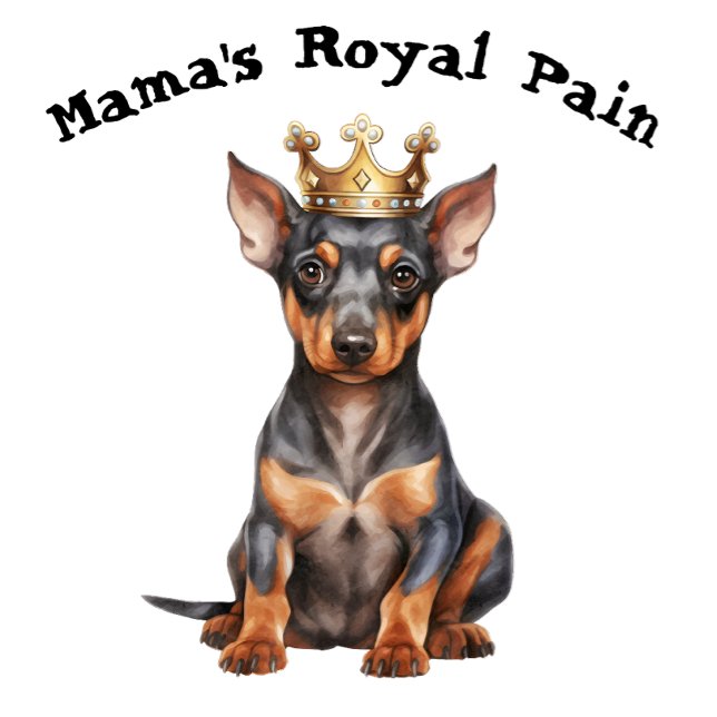 T-shirt La douleur royale du doyen Pinscher Mama (Créateur téléchargé)