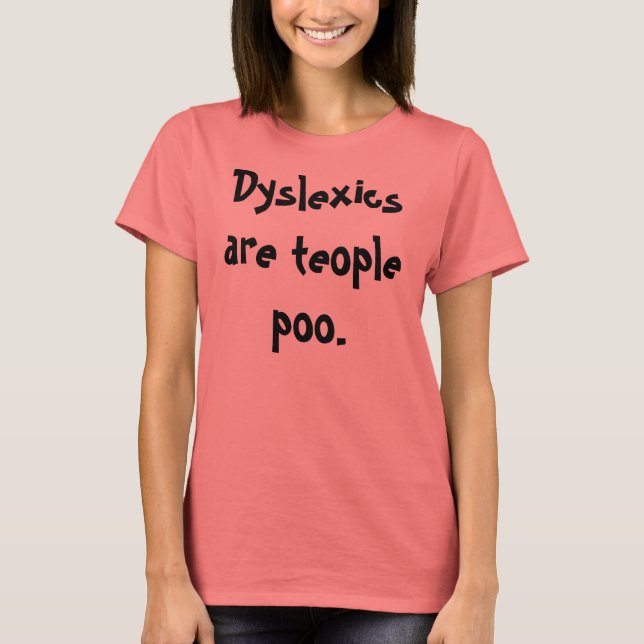 T-shirt La dyslexie est du poo à plusieurs personnes. (Devant)