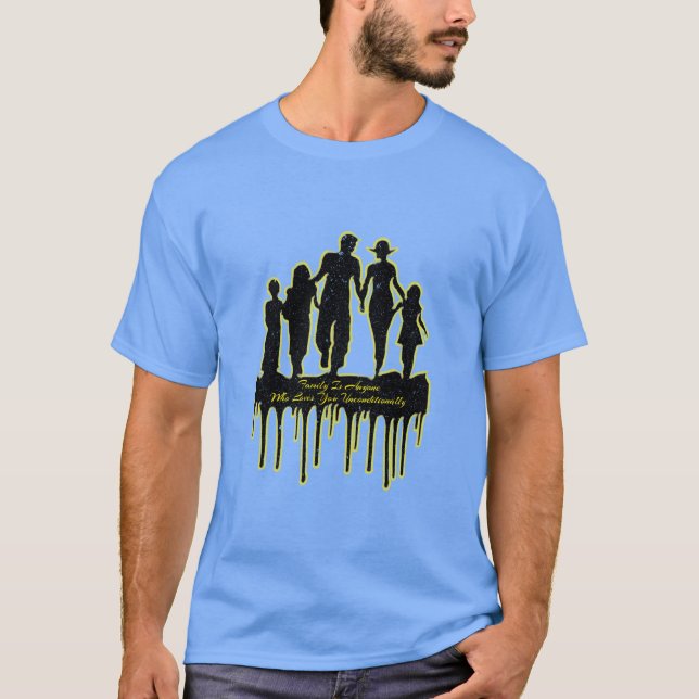 T-shirt La Famille Est Celui Qui Vous Aime Sans Condition  (Devant)