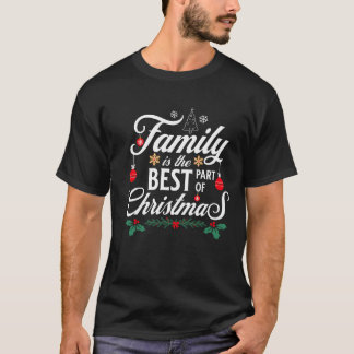 T-shirt La famille est la meilleure partie de Noël