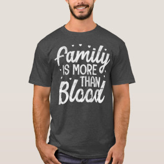 T-shirt La famille est plus que l'adoption du sang Foster
