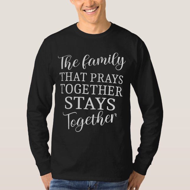T-shirt La famille qui prie ensemble les citations spiritu (Devant)