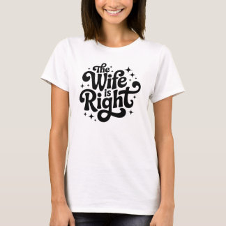 T-shirt La femme a raison Drôle Mari Dicton sarcastique