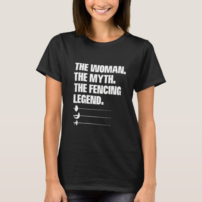 T-shirt La Femme Le Mythe La Légende de la clôture Fencer  (Devant)