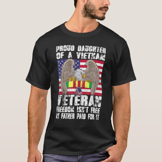 T-shirt La Fière Fille D'Un Vétéran Viêt-nam Liberté N'Est (Devant)