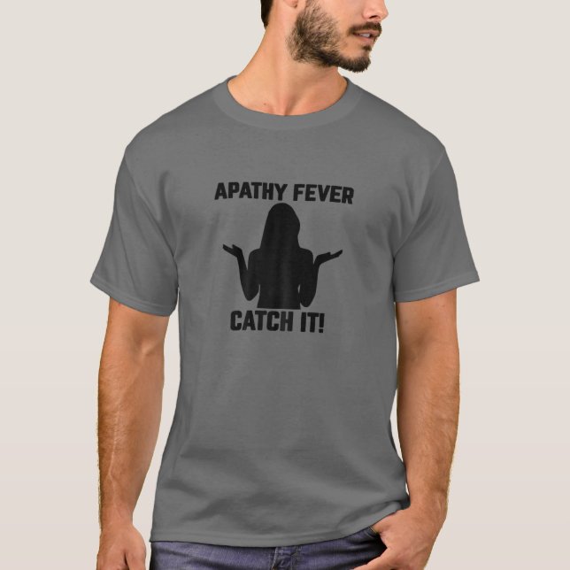 T-shirt La Fièvre De L'Apathie Des Femmes - Attrapez-La !  (Devant)