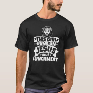 T-shirt La Fille Roule Sur Jésus Et La Viande Du Déjeuner