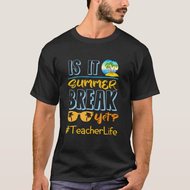 T-shirt La Fin De L'Année De L'Enseignant Est Il Pause Été (Devant)