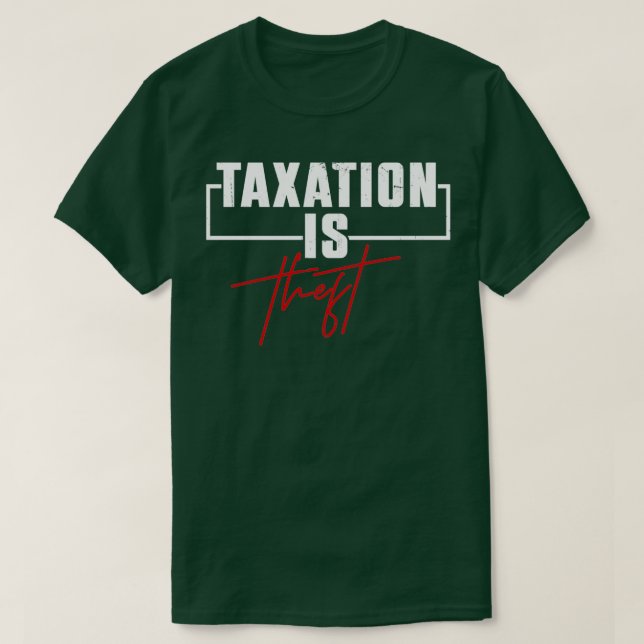 T-shirt La fiscalité est le vol Saison fiscale de l'évalua (Design devant)