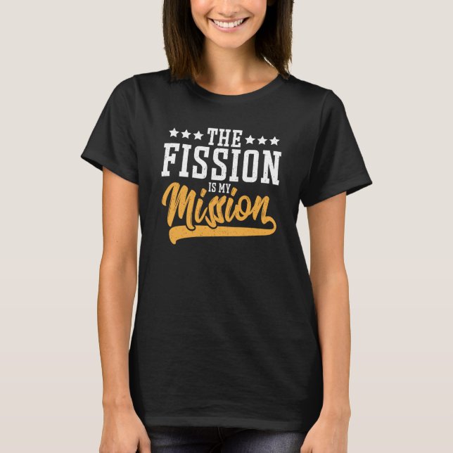 T-shirt La fission est ma mission (Devant)