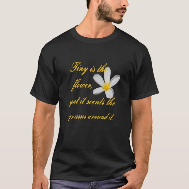 T-shirt La Fleur Est Minuscule, Mais Elle Sonde Les Herbes (Devant)