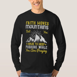 T-shirt La Foi Déplace Les Montagnes Mais Il Faut Continue