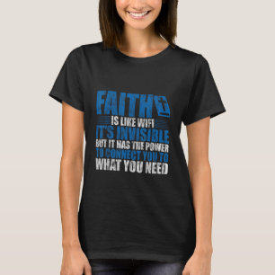 T-shirt La foi est comme le wifi, elle est invisible Mais