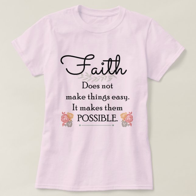 T-shirt La foi ne rend pas des choses bible facile et (Design devant)