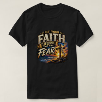 T-SHIRT LA FOI PLUTÔT QUE LA PEUR