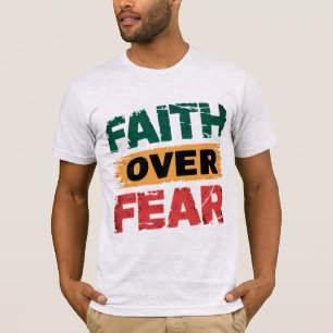 T-shirt La foi sur la force de la peur dans la foi