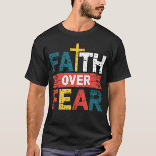 T-shirt La foi sur la peur chrétienne Inspiration religieu