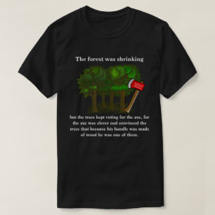 T-shirt La forêt rétrécissait mais les arbres continuaient