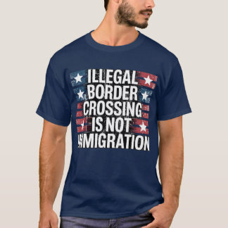 T-SHIRT LA FRONTIÈRE ILLÉGALE N'EST PAS L'IMMIGRATION
