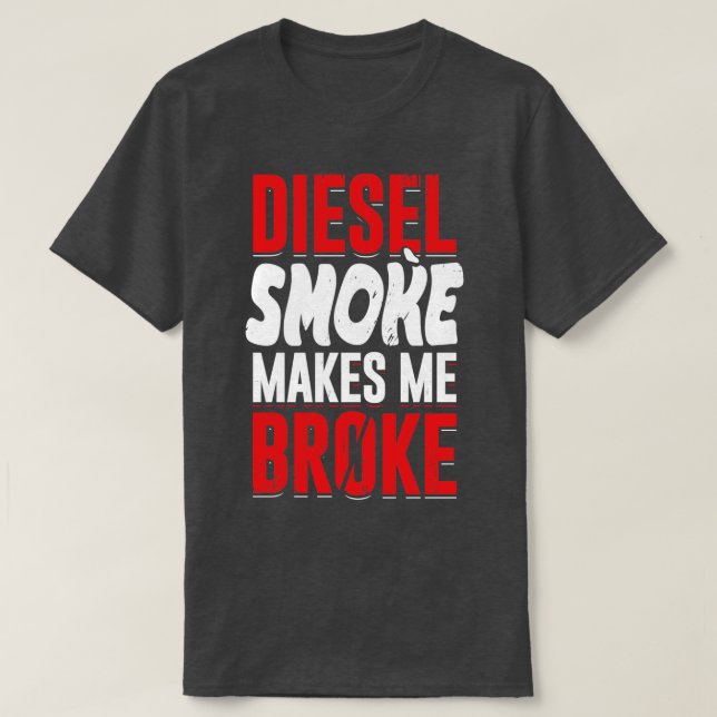 T-shirt La fumée de diesel me rend cassé (Design devant)