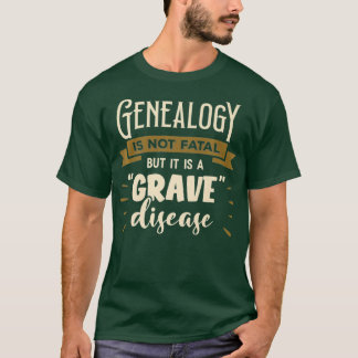 T-shirt La Généalogie N'Est Pas Morte, Mais C'Est Une Mala