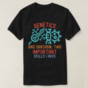 T-shirt La génétique et le sarcasme, deux compétences impo