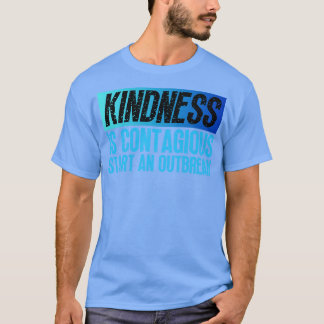 T-shirt La Gentillesse Est Contagiante Commencer Une Épidé