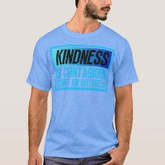 T-shirt La Gentillesse Est Contagiante Commencer Une Épidé