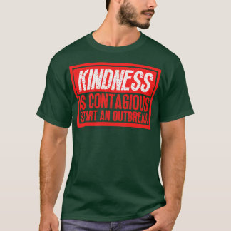 T-shirt La gentillesse Est Contagieuse Commencer Une Épidé