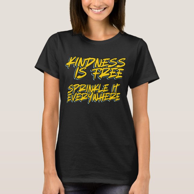T-SHIRT LA GENTILLESSE EST GRATUITE RÉPANDRE LA PARTOUT (Devant)
